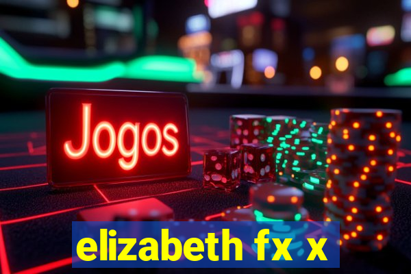 elizabeth fx x